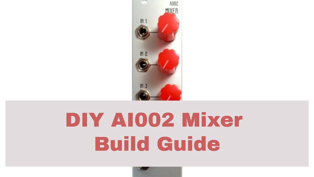 AI002 DIY Synthesizer Mixer Module Build Guide