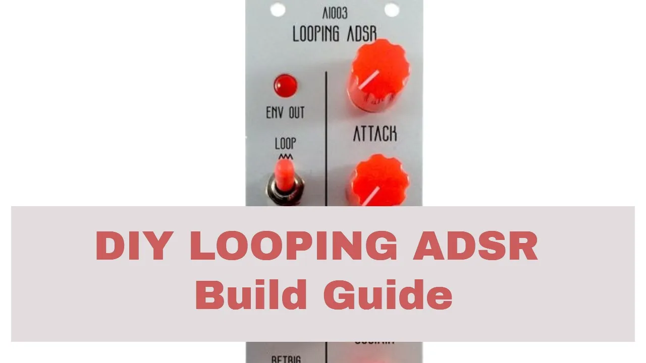 How to build the AI003 Looping ADSR Envelope Generator