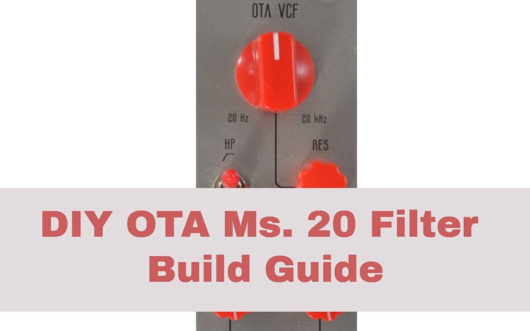 How to Build the AI004 DIY Eurorack OTA Filter V1