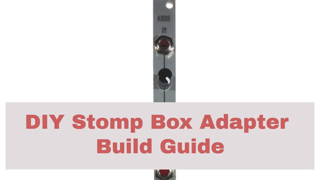 How to Build the AI006 DIY Eurorack Stomp Box Adapter