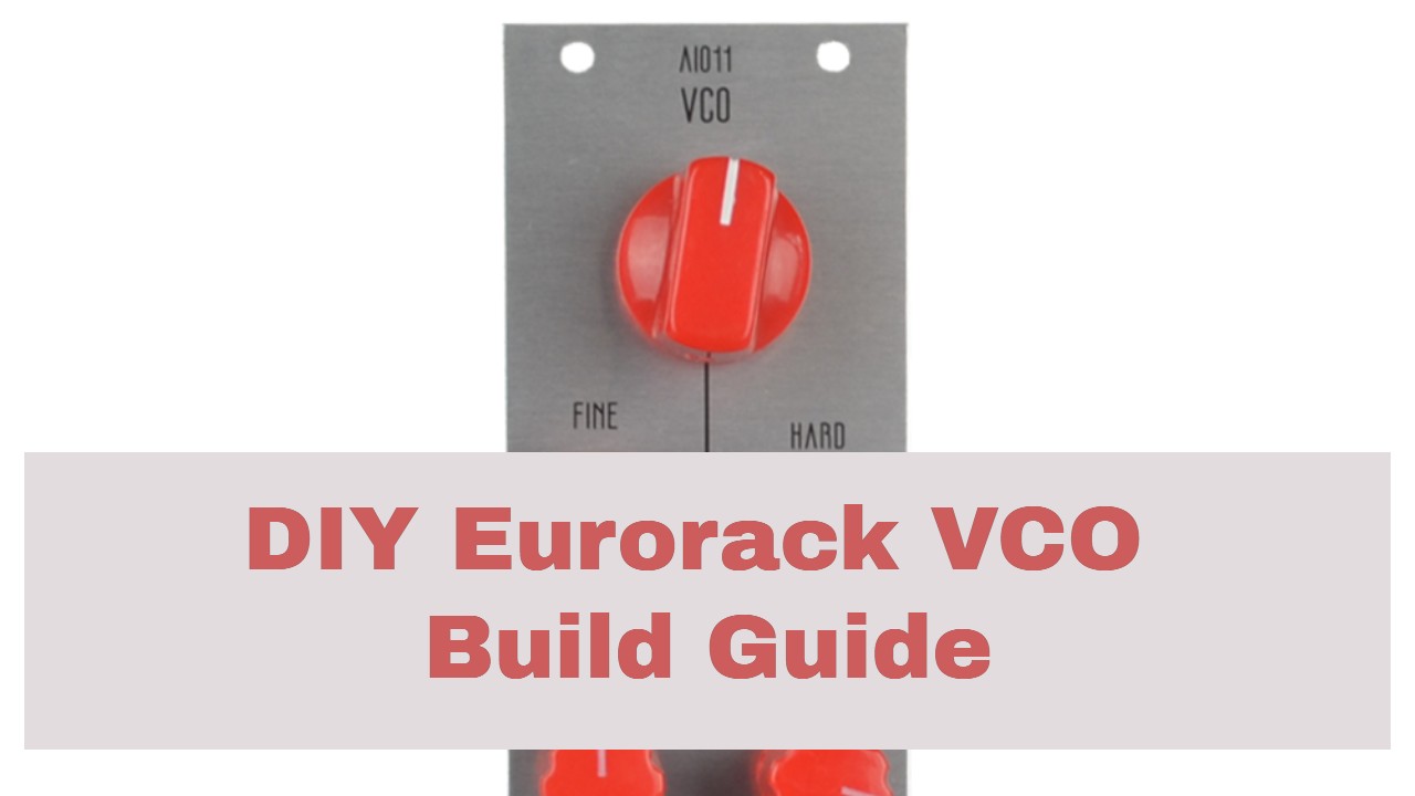 How to Build the AI011 Eurorack VCO Module