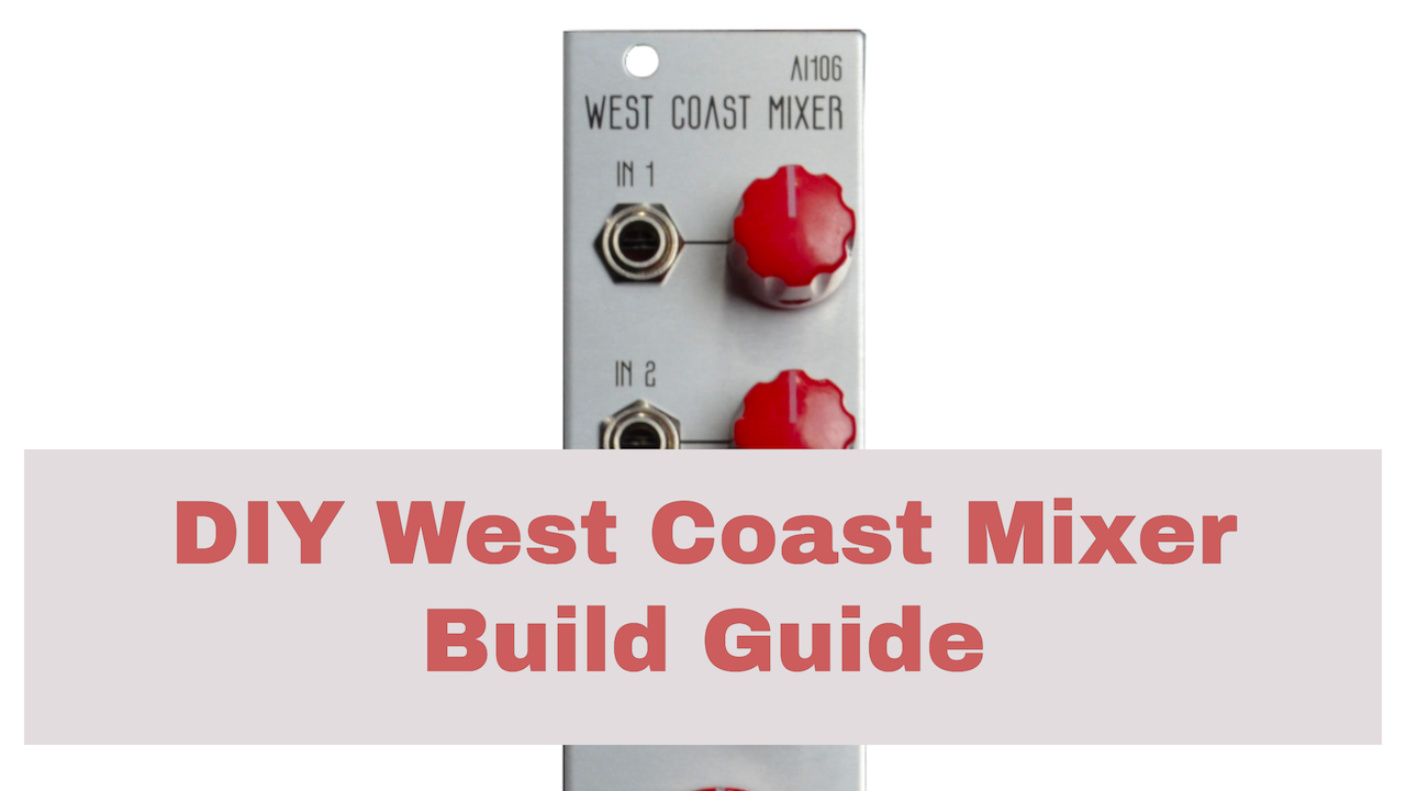 How to Build the AI106 DIY West Coast Eurorack Mixer