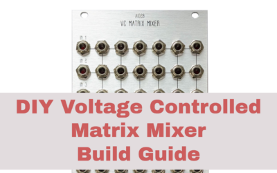 How to Build the AI028 DIY Voltage Controlled Matrix Mixer